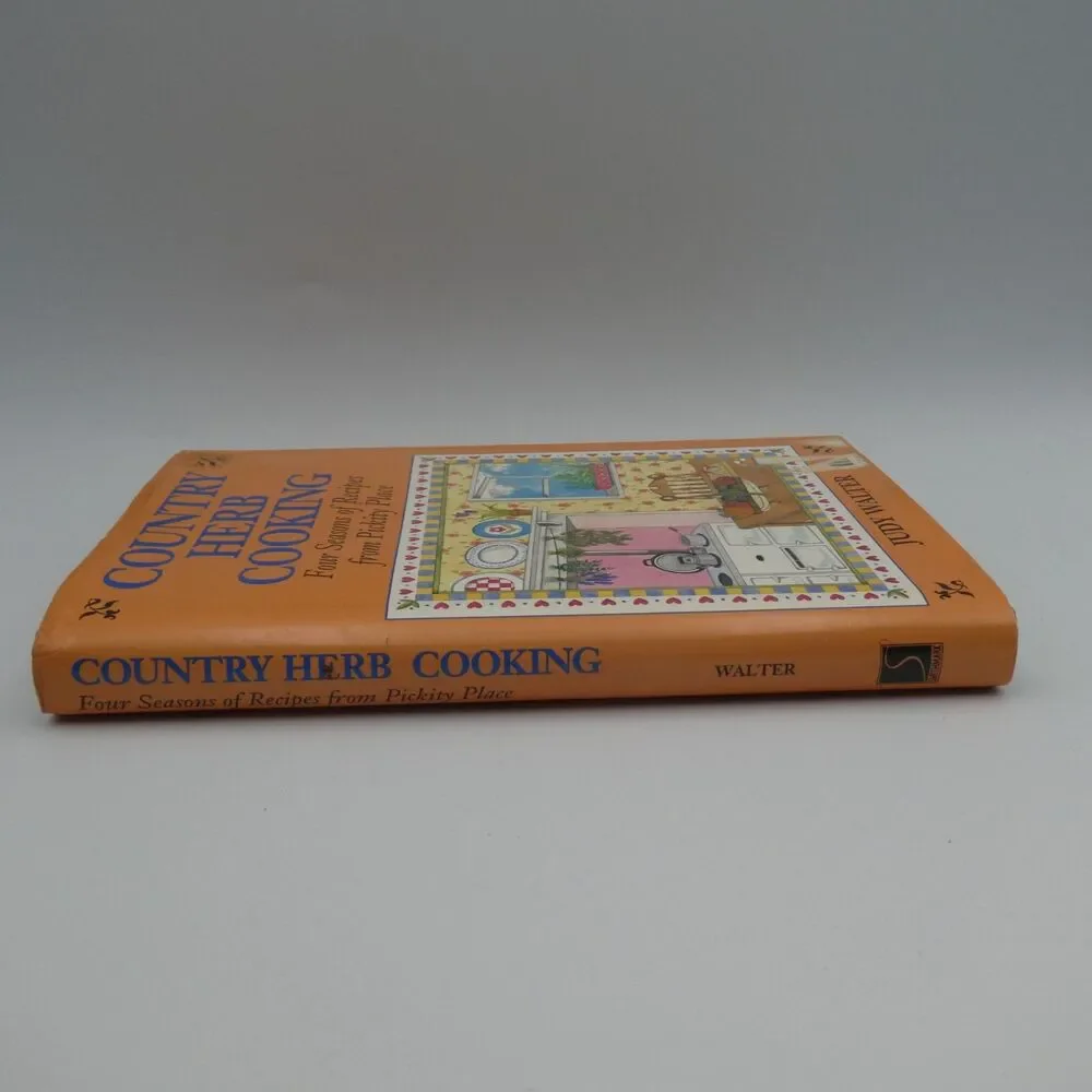 Country Herb Cooking Four Seasons of Recipes from Pickity Place Judy Walter HC